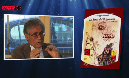 PATTI – PATTI24TV ON DEMAND – (Video servizio) “La senia del brigantino”: il nuovo racconto di Giuseppe Alibrandi