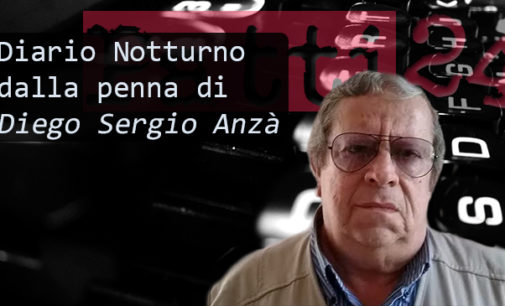 DIARIO NOTTURNO – Vi presentiamo “ Diario Notturno” :  nuova rubrica curata dal giornalista  Diego Sergio Anza’