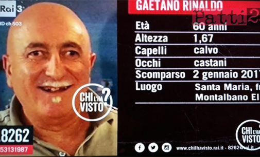 MONTALBANO ELICONA – Scomparsa di Gaetano Rinaldo. Se ne occupa anche ”Chi l’ha visto” di Rai3