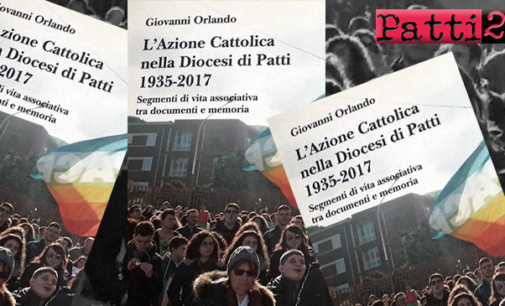 PATTI – Pubblicato il libro, scritto da monsignor Giovanni Orlando, “L’Azione Cattolica nella Diocesi di Patti 1935-2017. Segmenti di vita associativa tra documenti e memoria”