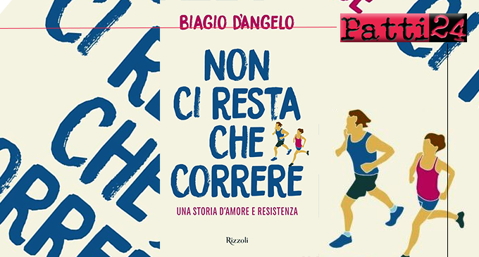 PATTI – Mercoledì 15 nella sala conferenze di Piazza Sciacca presentazione del libro “Non ci resta che correre. Una storia d’amore e resistenza”