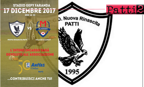 PATTI – L’incasso della partita di calcio Ascd Nuova Rinascita Patti – Milazzo Academy di domenica 17 sarà devoluto all’ass. Anffas onlus di Patti