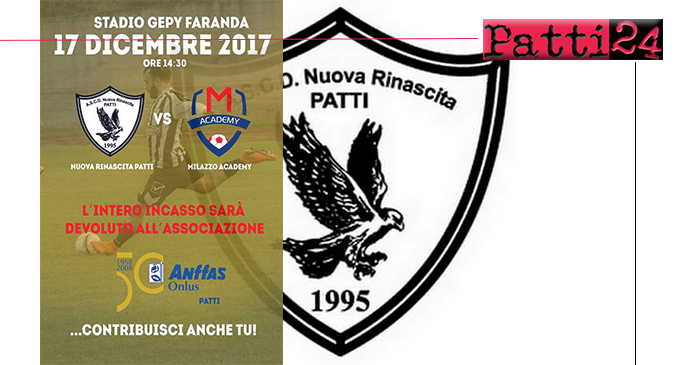 PATTI – L’incasso della partita di calcio Ascd Nuova Rinascita Patti – Milazzo Academy di domenica 17 sarà devoluto all’ass. Anffas onlus di Patti