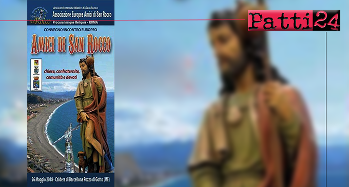 BARCELLONA P.G. – Nei prossimi giorni si terrà un importante evento religioso, “il raduno europeo dei devoti ed amici di San Rocco”