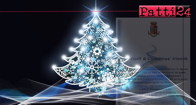 MESSINA – Oggi ”Poliziotti & Christmas’friends”. Il Santo Natale con i bambini dell’Ospedale Policlinico G.Martino