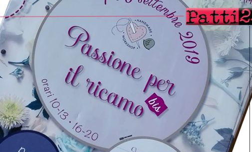 GIOIOSA MAREA – Condividere arte e creatività con “Passione per il ricamo”.  “Appassionati” da tutta Italia per esposizioni di manufatti e corsi .