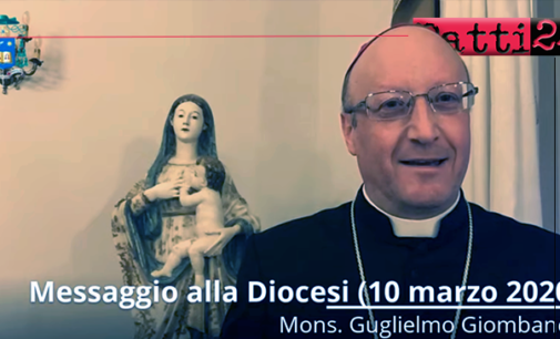 PATTI – Mons. Giombanco in un video messaggio inviato a tutta la diocesi, si sofferma, sull’attuale, difficile situazione.