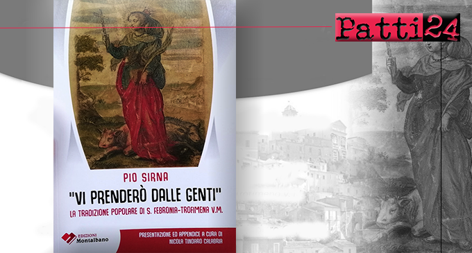 PATTI – ”Vi prenderò dalle genti” di don Pio Sirna. La tradizione popolare di Santa Febronia – Trofimena